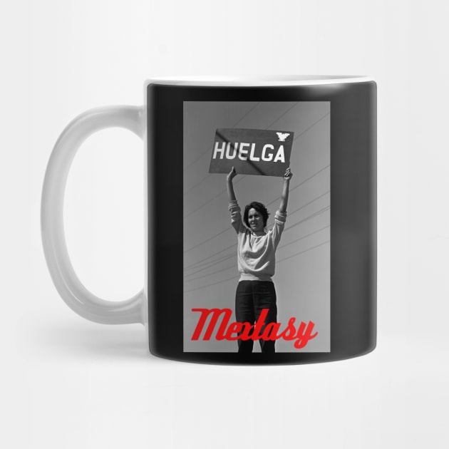 Mextasy: Viva La Huelga! by mextasy